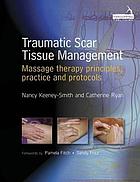 Traumatic scar tissue management : massage therapy principles, practice and protocols - Epub + Converted pdf